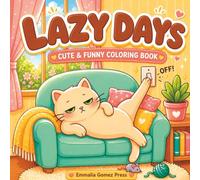 Lazy Days: A Cute & Funny Coloring Book for Teens & Adults (Cute & Funny Animals Coloring Books for Adults, Teens, and Kids)