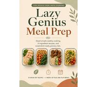 Lazy Genius Meal Prep: For People Who Hate Cooking