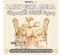 Lazy Girl Meal: Food coloring book & nutrition guide. Educational, large and easy to color - Ideal for all ages