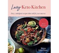 Lazy Keto Kitchen: Easy, Indulgent Recipes That Still Fit Your Macros (Keto Kitchen Series)
