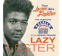 Lazy Lester - I'm a Lover Not a Fighter: The Complete Excello Singles 1956-1962