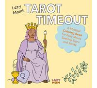 Lazy Mom's Tarot Timeout: A Mystical Coloring Book for Busy Moms Seeking Signs and Sanity (A spiritual coloring series for zodiac, tarot, and mystical minds)