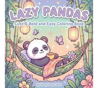 Lazy Pandas: Cute & Bold and Easy Coloring Pages for Relaxation - Adorable Panda Scenes for Kids, Teens & Adults | Simple Stress-Relief Coloring Fun