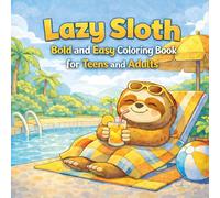 Lazy Sloth: Bold and Easy Sloth Coloring Book with Simple Designs for Relaxation and Stress Relief