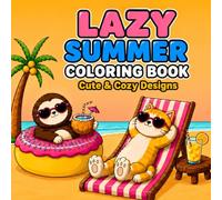 Lazy Summer Coloring Book: 50 Cute & Cozy Summer Designs with Adorable Animal Friends for Stress Relief and Relaxation