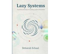 Lazy Systems: A practical philosophy for building systems that breathe