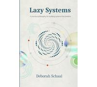 Lazy Systems: A practical philosophy for building systems that breathe