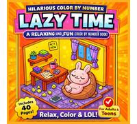 Lazy Time Color by Number: Funny & Relaxing Coloring Book for Adults and Teens with Cute Cozy Scenes, Stress Relief Fun