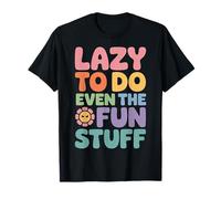 Lazy To Do Even The Fun Stuff Pereza Relájate Relájate - Camiseta