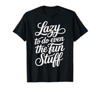 Lazy To Do Even The Fun Stuff Sloth Chill Relax - Camiseta