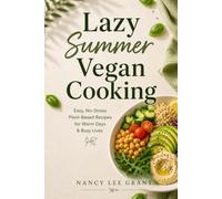 Lazy Vegan Summer Cooking: Easy Plant-Based Meals for Hot, Busy Days