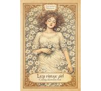 Lazy Vintage Girl Coloring Book: Vintage style, Victorian inspired, Spring and Winter scenes, Cozy and funny, Timeless and Classic, Slow mornings and romantic scenes