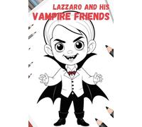 Lazzaro and His Vampire Friends - The perfect coloring book for young vampire fans aged 6 and up!