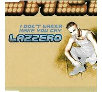 Lazzero - I Don'T Wanna Make You Cry