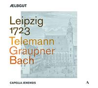 Ælbgut/Capella Jenensis - Leipzig 1723 - Telemann; Graupner; Bach