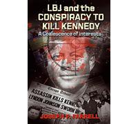 Lbj and the Conspiracy to Kill Kennedy: A Coalescence of Interests