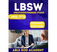 LBSW-PRUFUNGSVORBERE ITUNG 2025-2026: Umfassende Wiederholung und Übung für die Prüfung zum staatlich anerkannten Sozialarbeiter