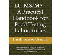LC-MS/MS - A Practical Handbook for Food Testing Laboratories: Pesticide Residue Analysis: Principles, Method Development, Validation and Routine Practice