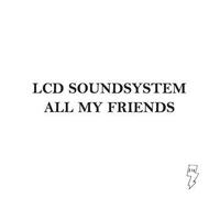 Lcd Soundsystem - All My Friends