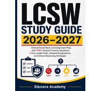 LCSW Study Guide 2026-2027: Clinical Social Work Licensing Exam Prep with 700+ Original Practice Questions, 3 Full-Length Tests, Detailed Explanations, and Clinical Reasoning Strategies