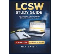 LCSW Study Guide: "Your Complete Prep for Licensed Clinical Social Worker Success"