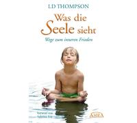 LD Thompson Sab Was die Seele sieht. Wege zum inneren Frieden (Chann (Tapa dura)