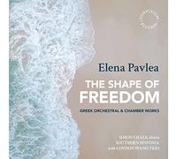 Ldn Piano Trio/Southern Sinf - Elena Pavlea: The Shape of Freedom - Greek Orchestral & Chamber Works