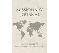 LDS Missionary Journal for Elders and Sisters: Alpine German-Speaking Mission | 6”x9” Lined Notebook (140 pages) | Gift for Missionaries