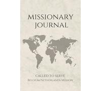 LDS Missionary Journal for Elders and Sisters: Belgium/Netherlands Mission | 6”x9” Lined Notebook (140 pages) | Gift for Missionaries