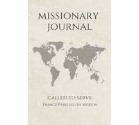LDS Missionary Journal for Elders and Sisters: France Paris South Mission | Gift for Mormon Missionaries | Farewell Present | 6"x9" Lined Notebook 140 ... Essentials | Daily Reflection & Keepsake
