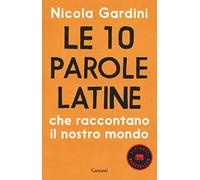 Le 10 parole latine che raccontano il nostro mondo (Elefanti bestseller)
