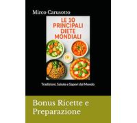 Le 10 Principali Diete Mondiali: Tradizioni, Salute e Sapori dal Mondo