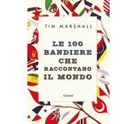 Le 100 bandiere che raccontano il mondo (Saggi)