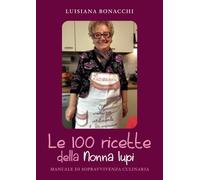 Le 100 ricette della Nonna Iupi