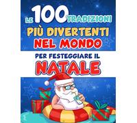 Le 100 Tradizioni più divertenti nel mondo per festeggiare il Natale