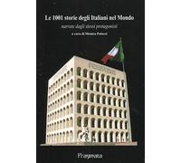 Le 1001 storie degli Italiani nel Mondo: narrate dagli stessi protagonisti