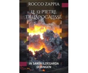 LE 12 PIETRE DELL'APOCALISSE: IN SANTA ILDEGARDA DI BINGEN (MEDICINA SPIRITUALE)