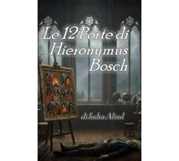Le 12 Porte di Hieronymus Bosch