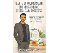 Le 12 Regole di Baroni per la dieta: piccoli consigli per viverla senza stress