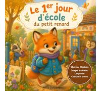 Le 1er jour d’école du petit renard: Une histoire tendre et rassurante pour accompagner les enfants lors de leur premier jour d’école en maternelle