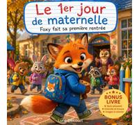 Le 1er jour de maternelle Foxy fait sa première rentrée: Une histoire tendre et amusante pour accompagner les enfants dans leur premier jour de maternelle avec activités, quiz et coloriages