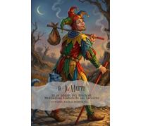 Le 22 Soglie del Divenire - Meditazioni simboliche sui Tarocchi - Arcano 0 Il Matto: Percorso di riflessione e pratica della presenza (Le 22 Soglie ... attraverso gli Arcani Maggiori dei Tarocchi)