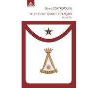 Le 2e ordre du rite français. Grand élu: De l'Union des Hommes à l'Unité des Valeurs