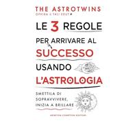 Le 3 regole per arrivare al successo usando l'astrologia (Grandi manuali Newton)