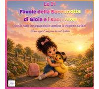 Le 31 Favole della Buonanotte di Gioia e i suoi colori con il suo inseparabile amico il Papero CriCri: Dove ogni Emozione ha un Valore