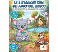 Le 4 stagioni con gli amici del bosco: Il grande libro da colorare per bambini.