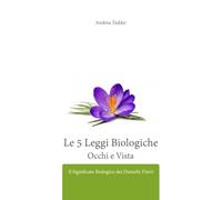 Le 5 Leggi Biologiche Occhi e Vista: Il Significato Biologico dei Disturbi Visivi