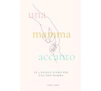 Le 5 regole d’oro per una neo mamma (UNA MAMMA ACCANTO)