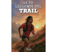 Le 50 leggende del trail e la loro storia