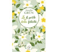 Le 6 porte della felicità (Scintille dello Spirito)